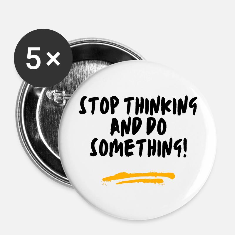 Stop thinking and do something! - Buttons large 2.2''/56 mm (5-pack) - white