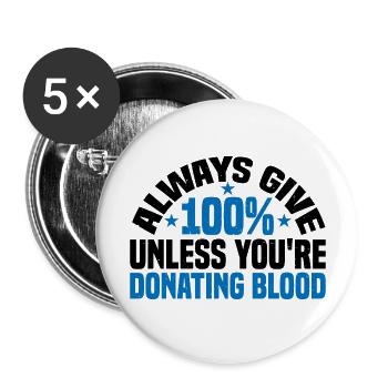 Always Give 100% Unless You're Donating Blood 3 - Buttons groß 56 mm (5er Pack) - Weiß - Vorne