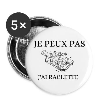 JE PEUX PAS J'AI RACLETTE - Lot de 5 grands badges (56 mm) - blanc - Devant