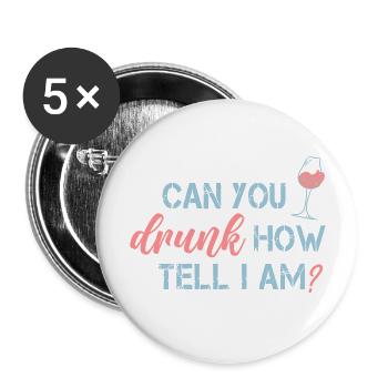 Can you tell how drunk I am? Wein Spruch - Buttons groß 56 mm (5er Pack) - Weiß - Vorne