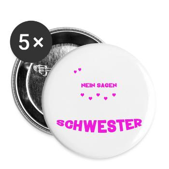 ich muss nicht nein sagen ich bin die schwester - Buttons groß 56 mm (5er Pack) - Weiß - Vorne