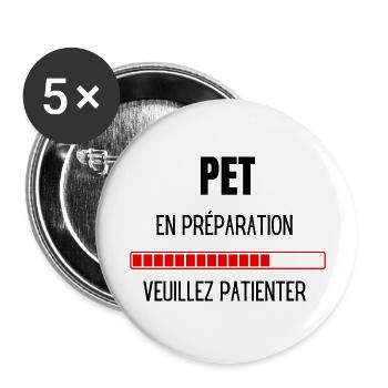 Pet en préparation veuillez patienter - Lot de 5 grands badges (56 mm) - blanc - Devant