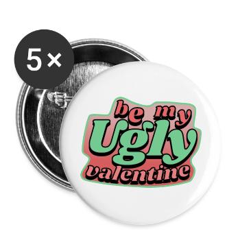 be my ugly valentine - Buttons groß 56 mm (5er Pack) - Weiß - Vorne