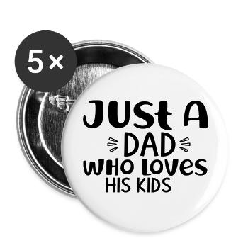 Just A Dad Who Loves His Kids - Buttons large 2.2''/56 mm (5-pack) - white - Front