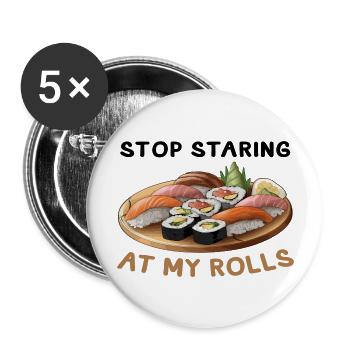 Stop Staring at my Rolls Sushi - Buttons large 2.2''/56 mm (5-pack) - white - Front