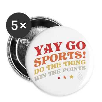 Yay Go Sports! Non-Sports Fan Go Sports Yay Sports - Buttons large 2.2''/56 mm (5-pack) - white - Front
