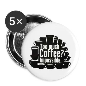 Too much coffee? Impossible! - Buttons large 2.2''/56 mm (5-pack) - white - Front