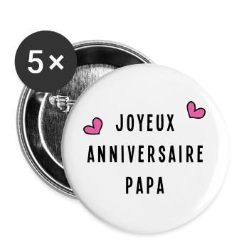 JOYEUX ANNIVERSAIRE PAPA. FÊTE DES PÈRES - Lot de 5 grands badges (56 mm) - blanc - Devant