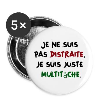 Je ne suis pas distraite, multitâche -Humour Femme - Lot de 5 grands badges (56 mm) - blanc - Devant