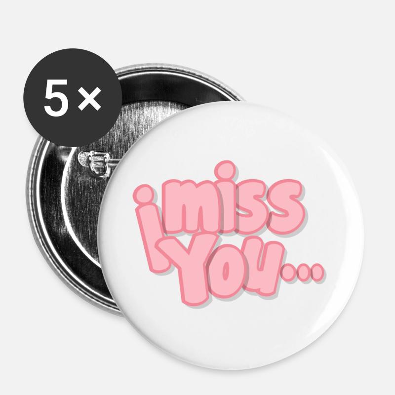 Ich vermisse dich Exklusive Designs - Buttons groß 56 mm (5er Pack) - Weiß