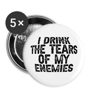 I Drink The Tears Of My Enemies 3 - Buttons groß 56 mm (5er Pack) - Weiß - Vorne