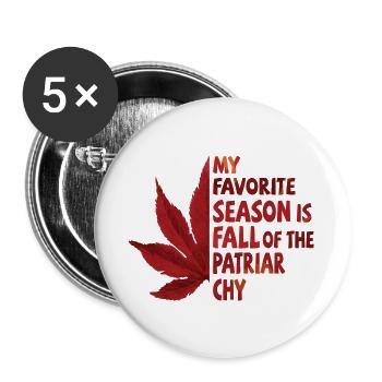 Ma saison préférée est La Chute du Patriarcat - Lot de 5 grands badges (56 mm) - blanc - Devant