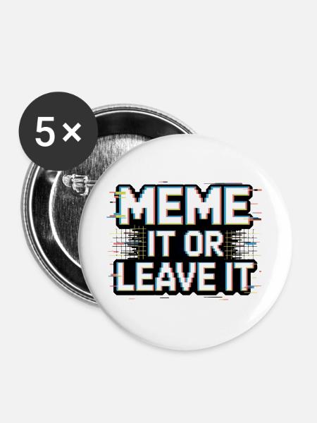 Meme It Or Leave It - Buttons groß 56 mm (5er Pack) - Weiß
