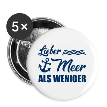 Lieber Meer als weniger - Küste - Nordsee - Ostsee - Buttons groß 56 mm (5er Pack) - Weiß - Vorne