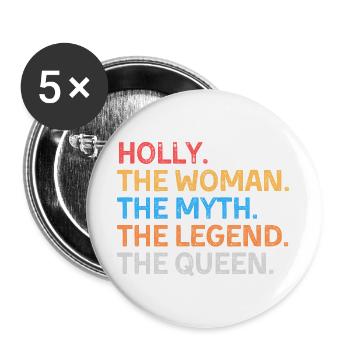 Holly, die Frau, der Mythos, die Legende, die Königin. - Buttons groß 56 mm (5er Pack) - Weiß - Vorne