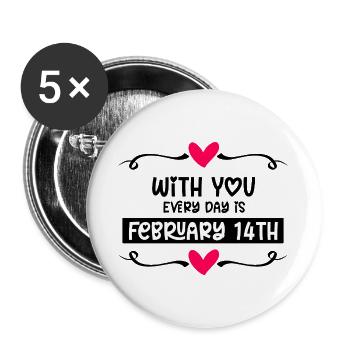 With you every day is Valentine's Day - Buttons large 2.2''/56 mm (5-pack) - white - Front