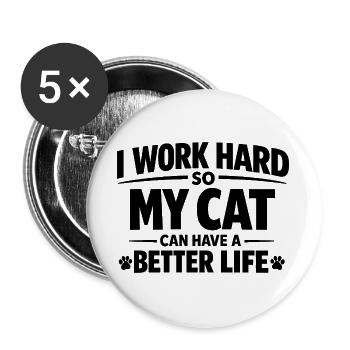 Ich arbeite hart damit meine Katze Luxusleben hat - Buttons groß 56 mm (5er Pack) - Weiß - Vorne