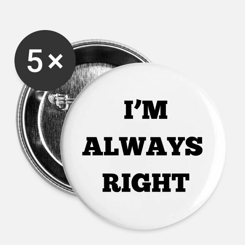 ICH HABE IMMER RECHT - Buttons groß 56 mm (5er Pack) - Weiß