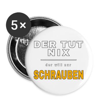 Der tut nix der will nur schrauben – Werkstatt Fun - Buttons groß 56 mm (5er Pack) - Weiß - Vorne