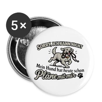 Sorry, ich kann nicht – Hund hat Pläne - Buttons groß 56 mm (5er Pack) - Weiß - Vorne
