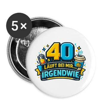 40 läuft bei mir – Irgendwie - Buttons groß 56 mm (5er Pack) - Weiß - Vorne