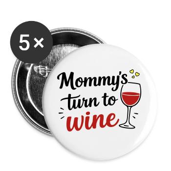 Mommy's Turn to Wine – Mother's Day Fun Design - Buttons large 2.2''/56 mm (5-pack) - white - Front