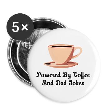 Angetrieben von Kaffee und Papa-Witzen - Buttons groß 56 mm (5er Pack) - Weiß - Vorne