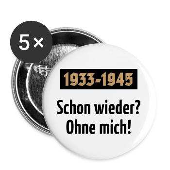 1933-1945 – Schon Wieder? Ohne Mich! (POS 2C) - Buttons groß 56 mm (5er Pack) - Weiß - Vorne