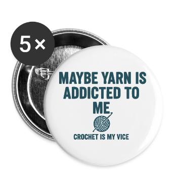 Maybe Yarn Is Addicted To Me Crochet Is My Vice - Buttons large 2.2''/56 mm (5-pack) - white - Front