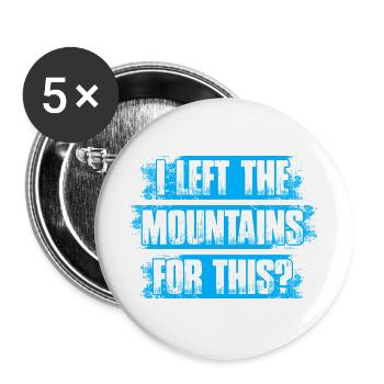 I left the mountains for this? Hiking Mountaineering - Buttons large 2.2''/56 mm (5-pack) - white - Front