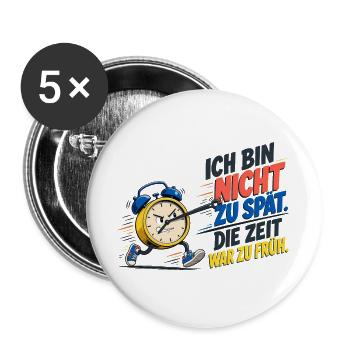 Ich Bin Nicht Zu Spät – Wecker Spruch - Buttons groß 56 mm (5er Pack) - Weiß - Vorne