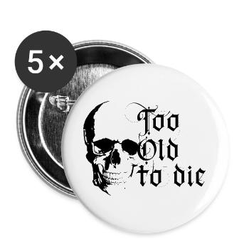 Zu alt zum Sterben - Buttons groß 56 mm (5er Pack) - Weiß - Vorne