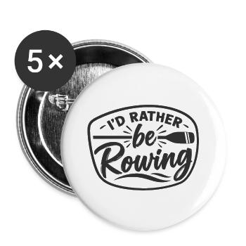 I´d rather be rowing - Rudern - Ruderer - Ruderin - Buttons groß 56 mm (5er Pack) - Weiß - Vorne