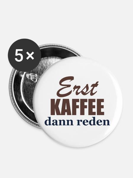Erst Kaffee, dann reden - Buttons groß 56 mm (5er Pack) - Weiß