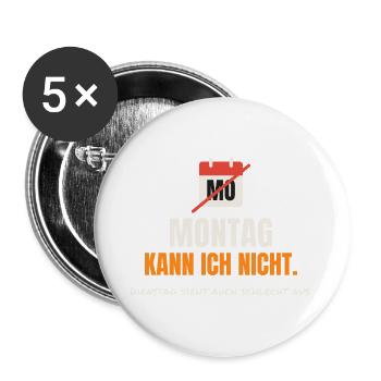 Montag kann ich nicht – Dienstag auch schlecht - Buttons groß 56 mm (5er Pack) - Weiß - Vorne