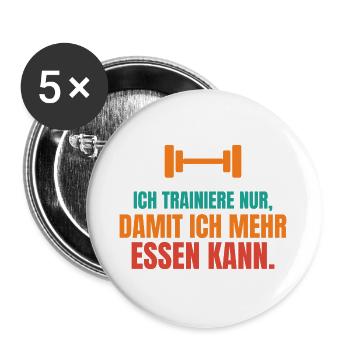 Ich trainiere nur, damit ich mehr essen kann - Buttons groß 56 mm (5er Pack) - Weiß - Vorne