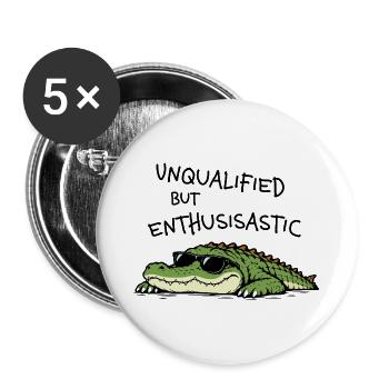 Unqualified but Enthusiastic – Lustiges Krokodil - Buttons groß 56 mm (5er Pack) - Weiß - Vorne
