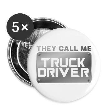 Trucker / Truck Driver: They Call Me Truck Driver - Buttons large 2.2''/56 mm (5-pack) - white - Front