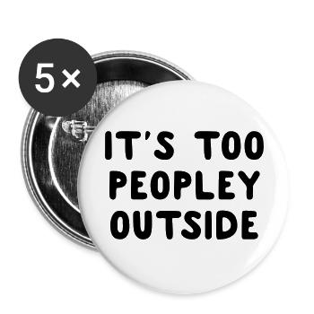 It's Too Peopley Outside - Buttons large 2.2''/56 mm (5-pack) - white - Front