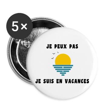 JE PEUX PAS JE SUIS EN VACANCES. VIVE LES VACANCES - Lot de 5 grands badges (56 mm) - blanc - Devant