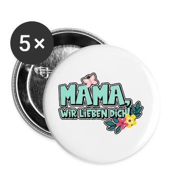 Mama, wir lieben dich! - Buttons groß 56 mm (5er Pack) - Weiß - Vorne