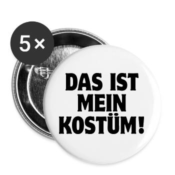 Das ist mein Kostüm! Karneval Fasching Halloween - Buttons groß 56 mm (5er Pack) - Weiß - Vorne