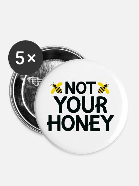 Nicht dein Honig - Buttons groß 56 mm (5er Pack) - Weiß