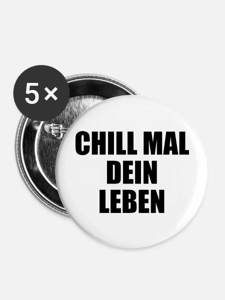 Chill Mal Dein Leben - Buttons groß 56 mm (5er Pack) - Weiß