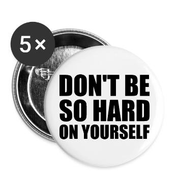 Don't Be So Hard On Yourself - Buttons groß 56 mm (5er Pack) - Weiß - Vorne