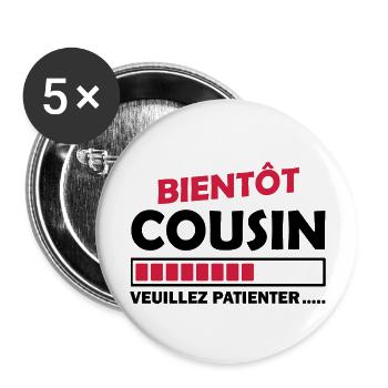 bientôt cousin / je vais être cousin - Lot de 5 grands badges (56 mm) - blanc - Devant