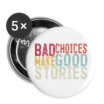 Schlechte Entscheidungen machen gute Geschichten - Buttons groß 56 mm (5er Pack) - Weiß - Vorne