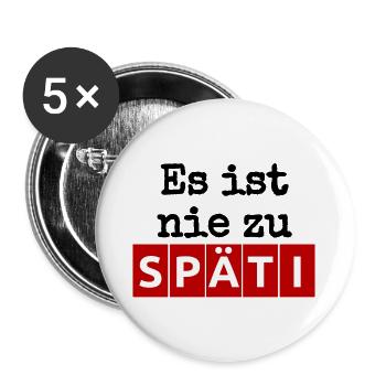 Es ist nie zu - SPÄTI Wortwitz - immer geöffnet b - Buttons groß 56 mm (5er Pack) - Weiß - Vorne