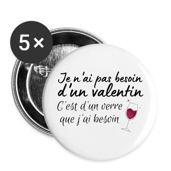 pas besoin d un valentin, un verre vin que je veux - Lot de 5 grands badges (56 mm) - blanc - Devant