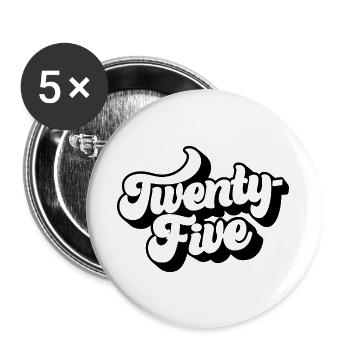 Twenty-Five 25th Birthday Men Women 25 Years Old - Buttons large 2.2''/56 mm (5-pack) - white - Front